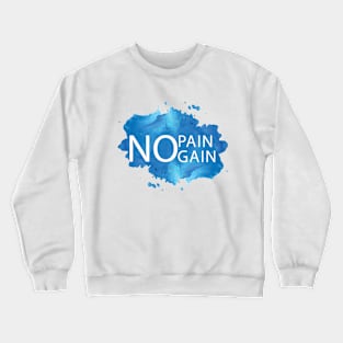 No pain no gain Crewneck Sweatshirt